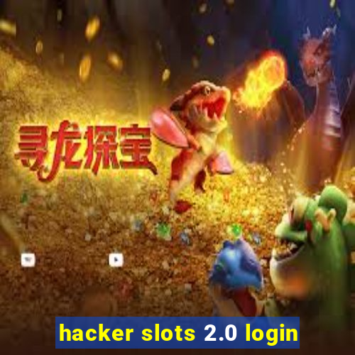 hacker slots 2.0 login